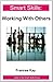 Smart Skills: Working with Others by Frances Kay (2011-10-01)