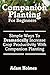 Companion Planting For Beginners: Simple Ways To Dramatically Increase Crop Prod by Adam Holmes (2014-08-05)
