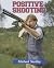 Positive Shooting by Michael Yardley (2001-09-28)