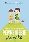 Jak bez napięć wychować pewne siebie dziecko