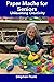 Paper Mache for Seniors: Un...
