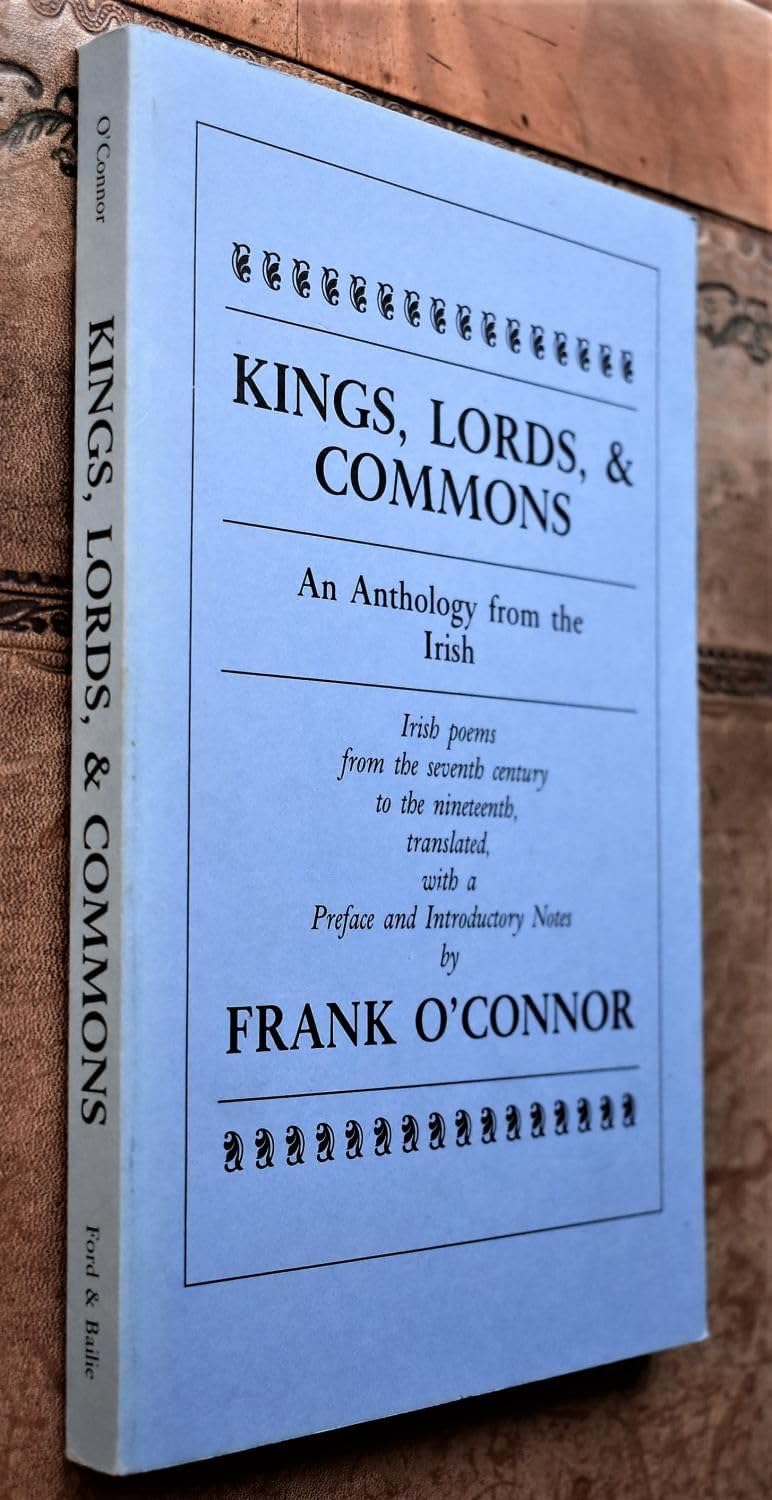 Kings, Lords & Commons: An Anthology from the Irish : Irish Poems from the Seventh Century to the Nineteenth (Paperback)