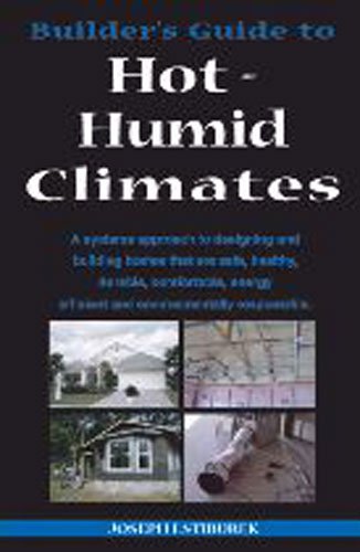 Builder's Guide: Hot-Humid Climates: A Systems Approach to Designing and Building Homes That Are Safe, Healthy, Durable, Comfortable, Energy Efficient and Environmentally Responsible (Hardcover)