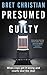 Presumed Guilty by Bret Christian (2013-08-01)