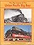 The Big Legacy of the Union Pacific Big Boy: Why Railfans Still Love the "World's Largest" Steam Locomotive