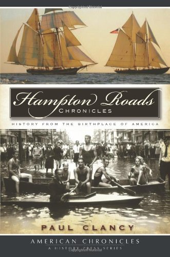 Hampton Roads Chronicles:: History from the Brithplace of America (American Chronicles) by Paul Clancy (2009-04-20)