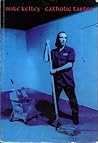 Mike Kelley: Cath...