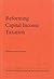 Reforming Capital Income Ta...