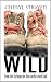 Wild by Cheryl Strayed