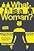 NEW-What Is a Woman?: One Man's Journey to Answer the Question of a Generation
