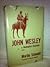 John Wesley: A Theological Biography - Volume 1 From 17th June 1703 until 24th May 1738