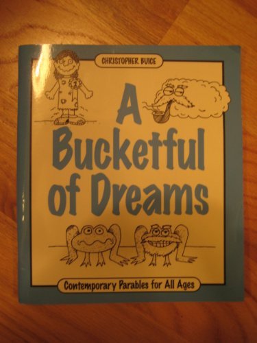 A Bucketful Dreams: Contemporary Parables for All Ages (Paperback)
