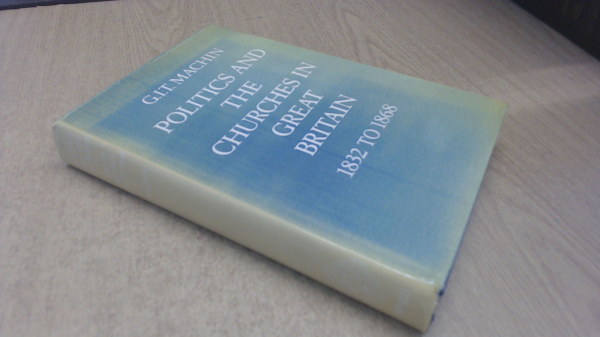 Politics and the churches in Great Britain, 1832-1868 (Hardcover)