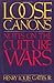 Loose Canons: Notes on the Culture Wars: 1st (First) Edition