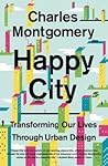 Transforming Our Lives Through Urban Design Happy City (Paperback) - Common Transforming Our Lives Through Urban Design Happy City (Paperback) - Common