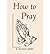 [(How to Pray)] [Author: E Stanley Jones] published on (July, 2014)