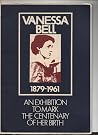 Vanessa Bell, 1879-1961: An Exhibition to Mark the Centenary of Her Birth Vanessa Bell, 1879-1961: An Exhibition to Mark the Centenary of Her Birth