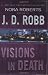 Visions in Death by J. D. Robb by J.D. Robb