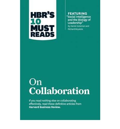(HBR's 10 Must Reads on Collaboration) [By: Harvard Business Review] [Apr, 2013]