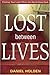 Lost Between Lives: Finding Your Light When the World Goes Dark by Daniel Holden (2004-05-07)
