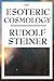 An Esoteric Cosmology by Rudolf Steiner (2008-12-18)