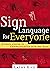 Sign Language for Everyone: A Basic Course in Communication with the Deaf