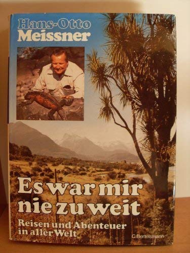 Es war mir nie zu weit: Reisen u. Abenteuer in aller Welt (German Edition)