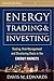 Energy Trading and Investing: Trading, Risk Management and Structuring Deals in the Energy Market