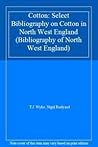 Cotton: a Select Bibliography (Bibliography of North West England)