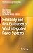 Reliability and Risk Evaluation of Wind Integrated Power Systems (Reliable and Sustainable Electric Power and Energy Systems Management) (2013-03-14)