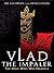 Vlad the Impaler, the Man Who Was Dracula