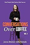 Conversations Over Coffee - Volume 3: Real People, Real Stories, Real Success