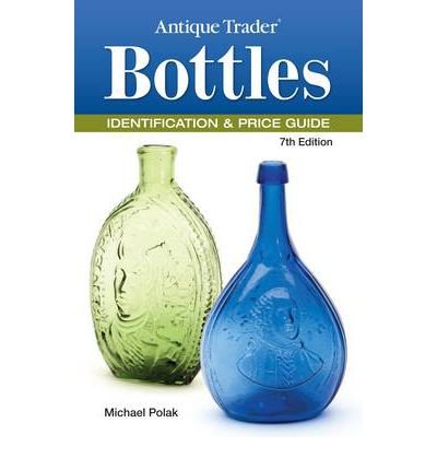 Antique Trader Bottles Identification & Price Guide (Antique Trader's Bottles: Identification & Price Guide) (Paperback) - Common