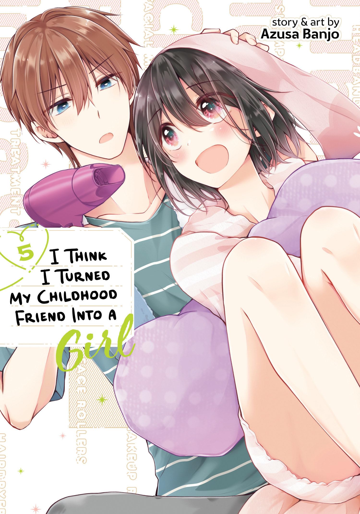 I Think I Turned My Childhood Friend Into a Girl Vol. 5 (I Think I Turned My Childhood Friend Into a Girl, #5)