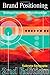 Brand Positioning: Strategies for Competitive Advantage by Subroto Sengupta (1-Jul-2004) Paperback