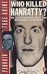 Who Killed Hanratty?: An Investigation Into the Notorious A6 Murder