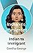 Indian to Immigrant by Geetha George