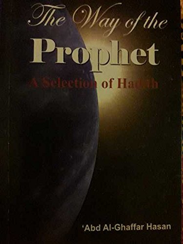 The Way of the Prophet A Selection of Hadith (Paperback)
