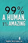 99% A Human, 1% A...