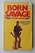 BORN SAVAGE