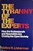 The tyranny of the experts; by Jethro K. Lieberman