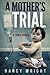 A Mother's Trial by Nancy Wright (2013-06-22)
