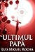 Ultimul papa (Romanian Edition)