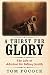 A Thirst for Glory: The Lif...