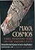Maya Cosmos: Three Thousand Years on the Shaman's Path by Freidel, David A., Schele, Linda, Parker, Joy (1993) Hardcover
