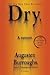 Dry. A memoir by Augusten Burroughs