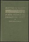 Matter of Glory: A New Preface to Paradise Lost