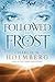 Followed by Frost by Charlie N. Holmberg (2015-09-22)