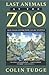 Last Animals at the Zoo: How Mass Extinction Can Be Stopped by Colin Tudge (1997-03-31)
