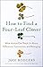 How to Find a Four-Leaf Clover: What Autism Can Teach Us About Difference, Connection, and Belonging